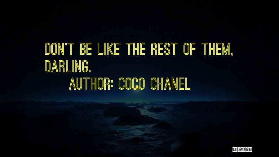 Coco Chanel Quotes: Don't Be Like The Rest Of Them, Darling.