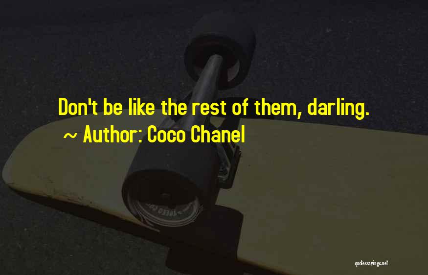 Coco Chanel Quotes: Don't Be Like The Rest Of Them, Darling.