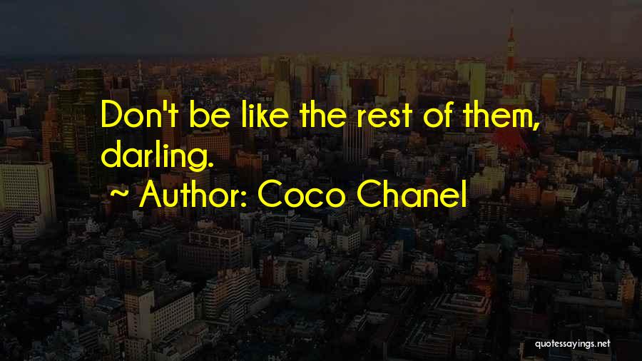 Coco Chanel Quotes: Don't Be Like The Rest Of Them, Darling.