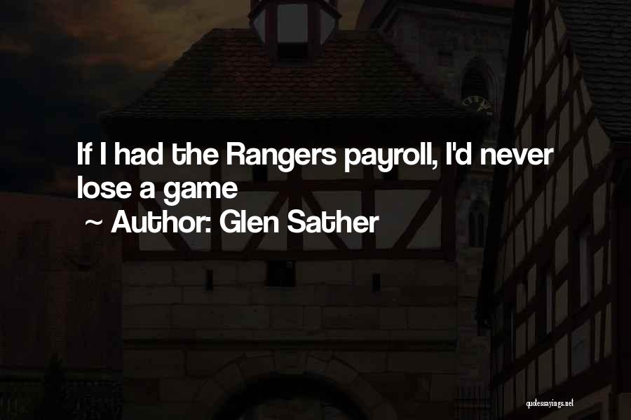 Glen Sather Quotes: If I Had The Rangers Payroll, I'd Never Lose A Game