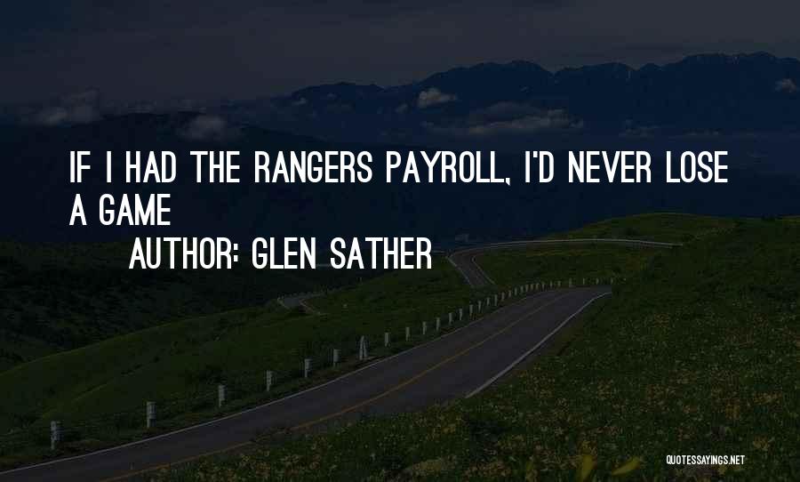 Glen Sather Quotes: If I Had The Rangers Payroll, I'd Never Lose A Game