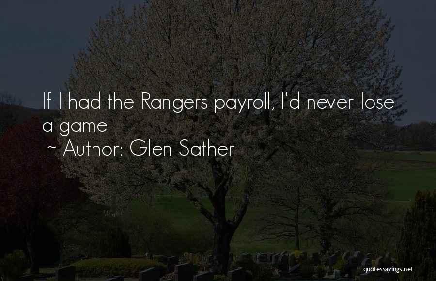 Glen Sather Quotes: If I Had The Rangers Payroll, I'd Never Lose A Game