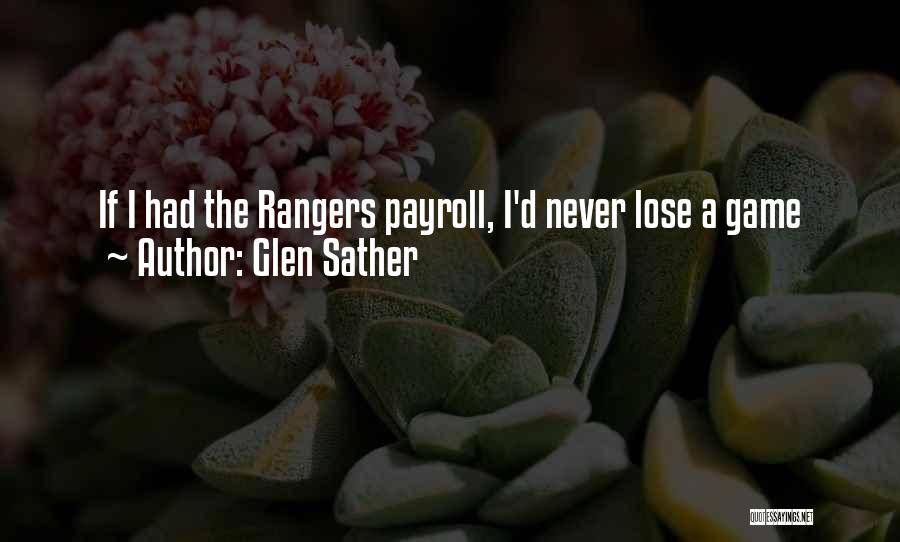 Glen Sather Quotes: If I Had The Rangers Payroll, I'd Never Lose A Game