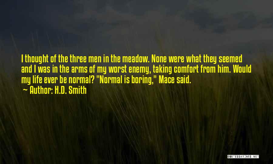 H.D. Smith Quotes: I Thought Of The Three Men In The Meadow. None Were What They Seemed And I Was In The Arms