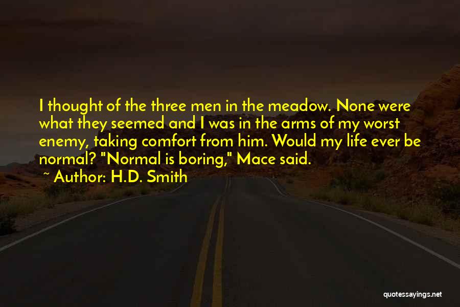 H.D. Smith Quotes: I Thought Of The Three Men In The Meadow. None Were What They Seemed And I Was In The Arms