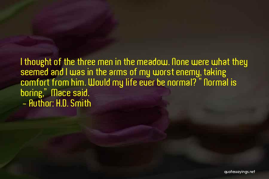 H.D. Smith Quotes: I Thought Of The Three Men In The Meadow. None Were What They Seemed And I Was In The Arms