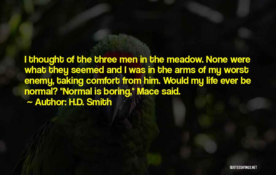 H.D. Smith Quotes: I Thought Of The Three Men In The Meadow. None Were What They Seemed And I Was In The Arms