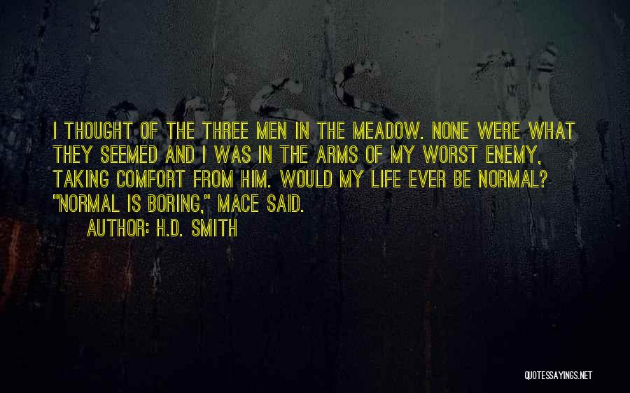 H.D. Smith Quotes: I Thought Of The Three Men In The Meadow. None Were What They Seemed And I Was In The Arms