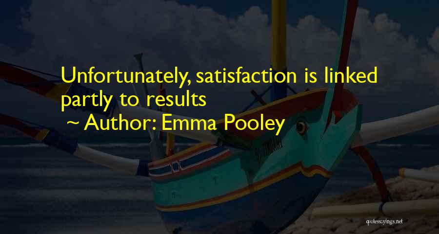 Emma Pooley Quotes: Unfortunately, Satisfaction Is Linked Partly To Results