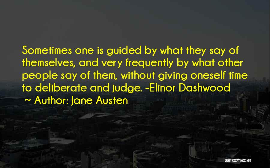 Jane Austen Quotes: Sometimes One Is Guided By What They Say Of Themselves, And Very Frequently By What Other People Say Of Them,