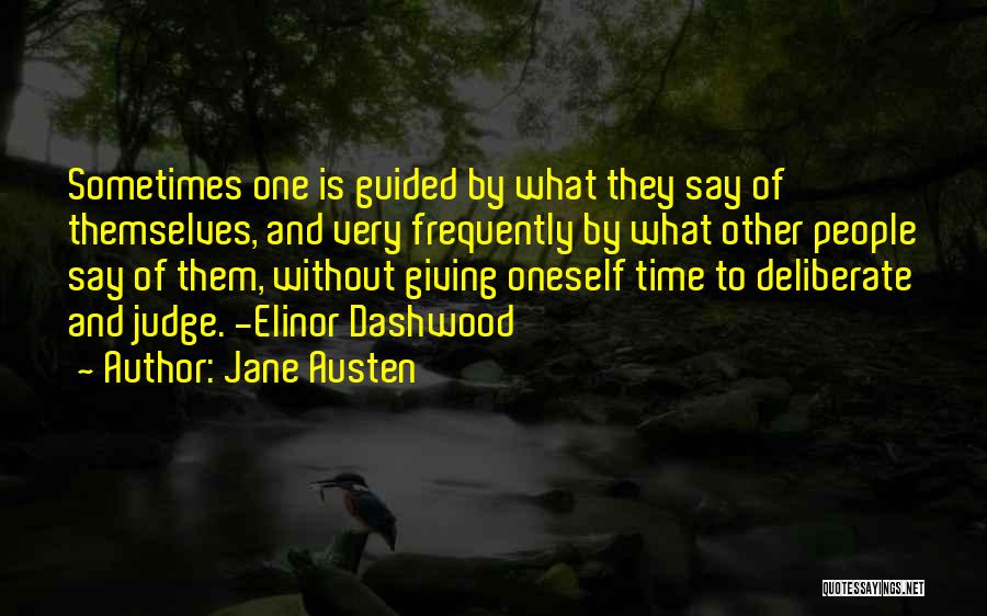 Jane Austen Quotes: Sometimes One Is Guided By What They Say Of Themselves, And Very Frequently By What Other People Say Of Them,