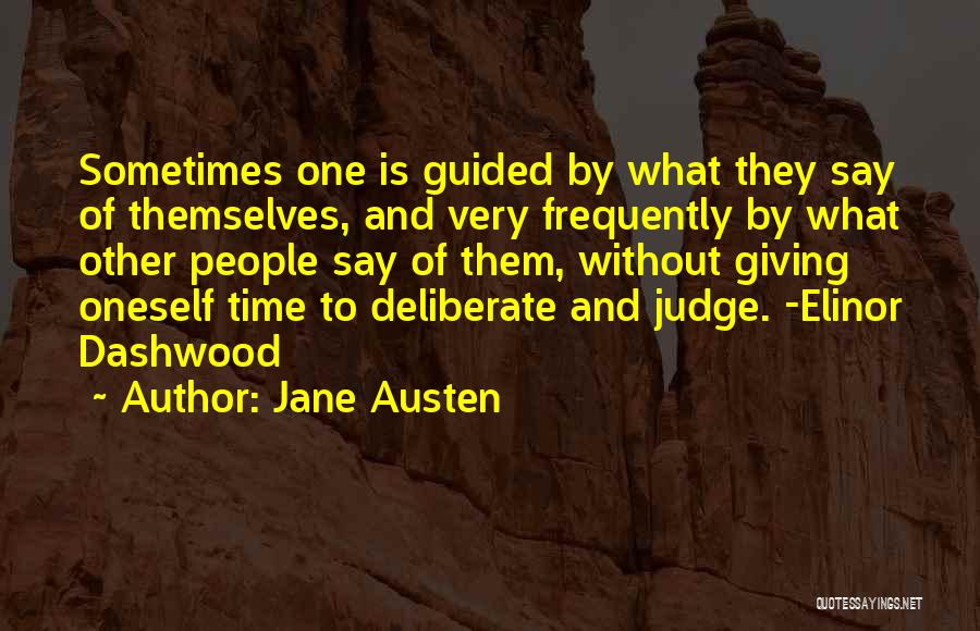 Jane Austen Quotes: Sometimes One Is Guided By What They Say Of Themselves, And Very Frequently By What Other People Say Of Them,