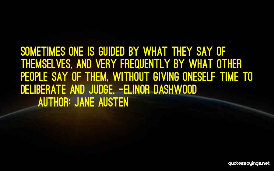 Jane Austen Quotes: Sometimes One Is Guided By What They Say Of Themselves, And Very Frequently By What Other People Say Of Them,