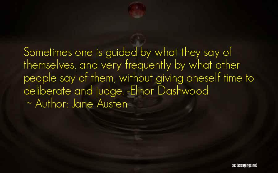 Jane Austen Quotes: Sometimes One Is Guided By What They Say Of Themselves, And Very Frequently By What Other People Say Of Them,