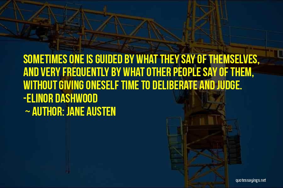 Jane Austen Quotes: Sometimes One Is Guided By What They Say Of Themselves, And Very Frequently By What Other People Say Of Them,