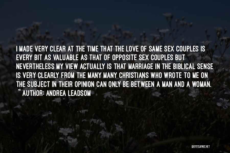 Andrea Leadsom Quotes: I Made Very Clear At The Time That The Love Of Same Sex Couples Is Every Bit As Valuable As