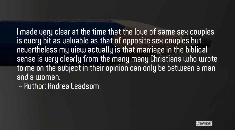 Andrea Leadsom Quotes: I Made Very Clear At The Time That The Love Of Same Sex Couples Is Every Bit As Valuable As