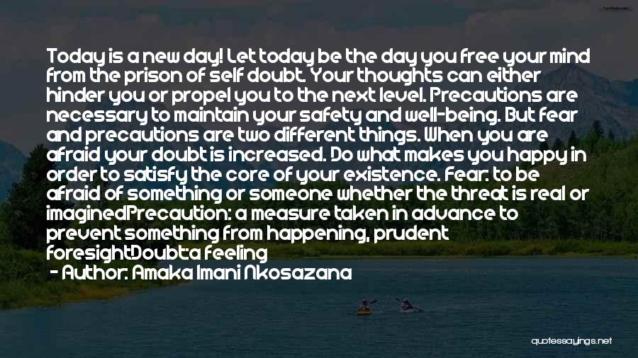 Amaka Imani Nkosazana Quotes: Today Is A New Day! Let Today Be The Day You Free Your Mind From The Prison Of Self Doubt.