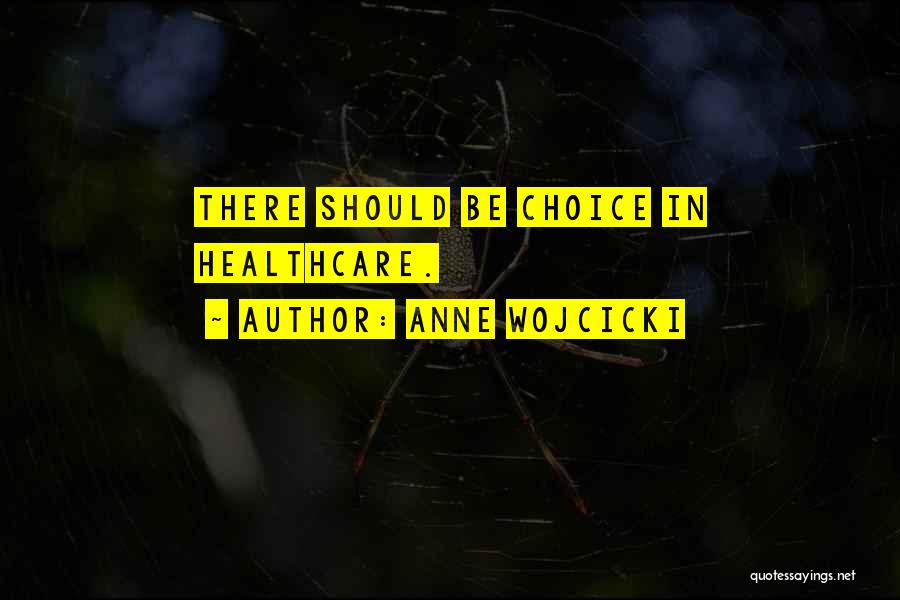 Anne Wojcicki Quotes: There Should Be Choice In Healthcare.