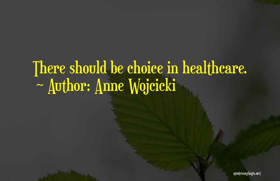 Anne Wojcicki Quotes: There Should Be Choice In Healthcare.