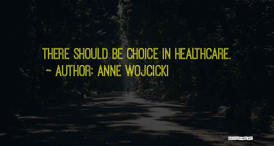 Anne Wojcicki Quotes: There Should Be Choice In Healthcare.