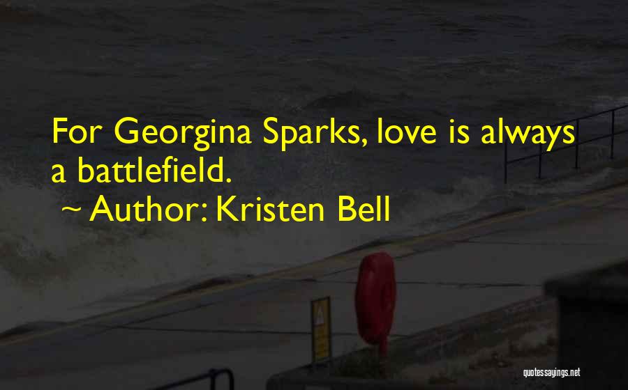 Kristen Bell Quotes: For Georgina Sparks, Love Is Always A Battlefield.