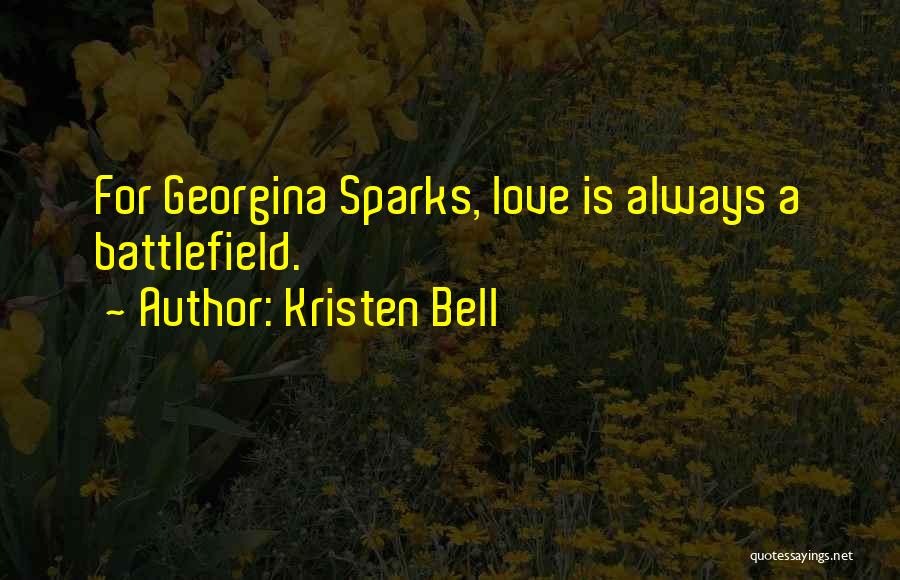 Kristen Bell Quotes: For Georgina Sparks, Love Is Always A Battlefield.