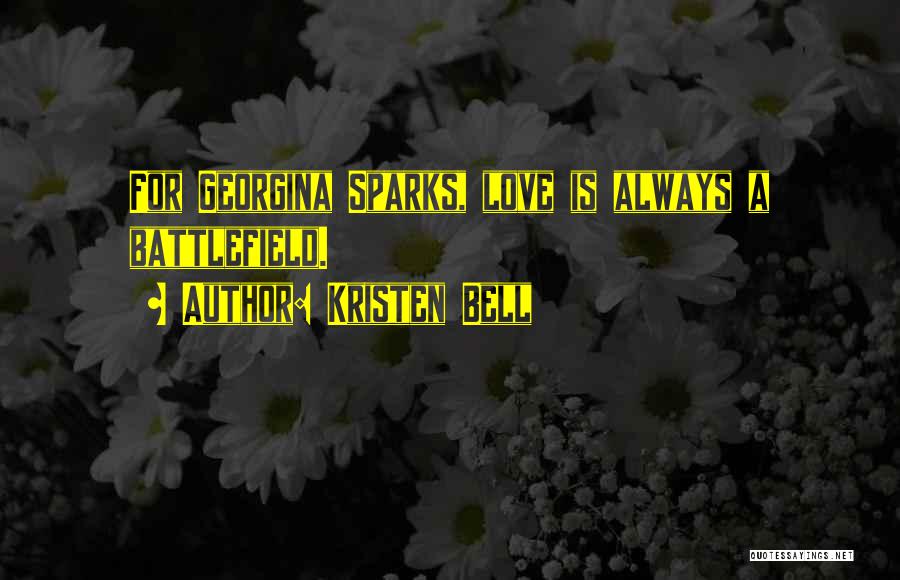 Kristen Bell Quotes: For Georgina Sparks, Love Is Always A Battlefield.