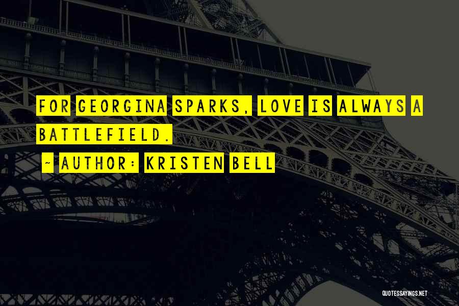 Kristen Bell Quotes: For Georgina Sparks, Love Is Always A Battlefield.