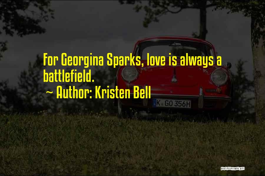 Kristen Bell Quotes: For Georgina Sparks, Love Is Always A Battlefield.
