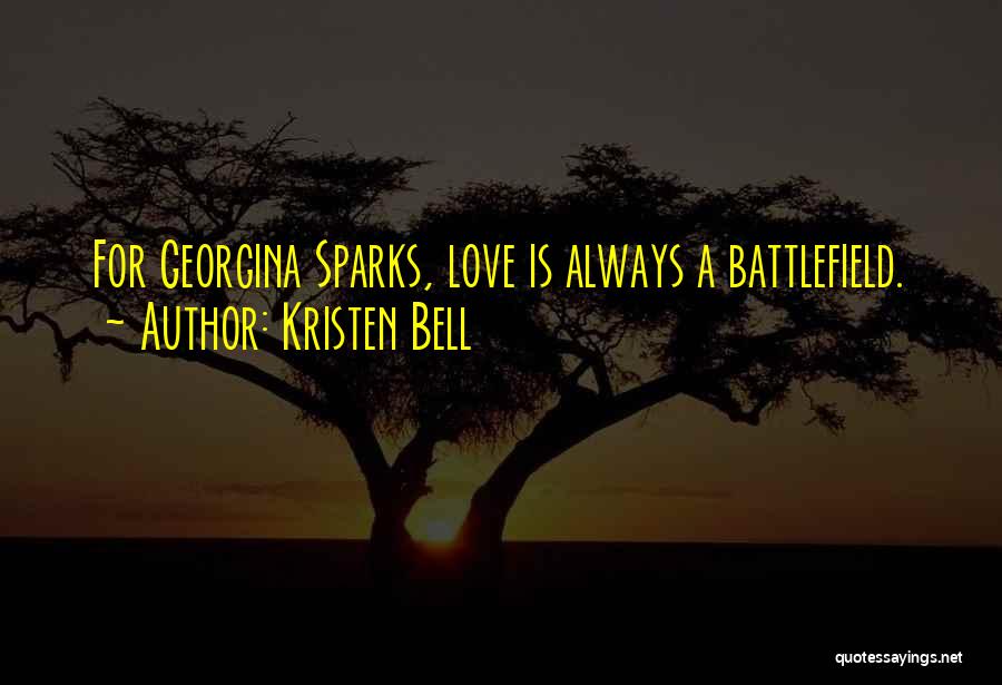 Kristen Bell Quotes: For Georgina Sparks, Love Is Always A Battlefield.