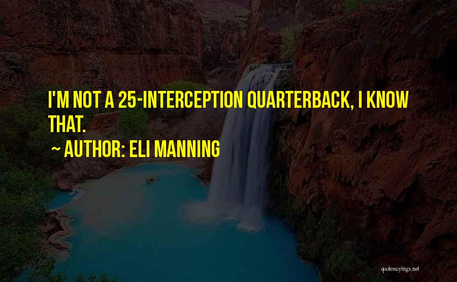 Eli Manning Quotes: I'm Not A 25-interception Quarterback, I Know That.