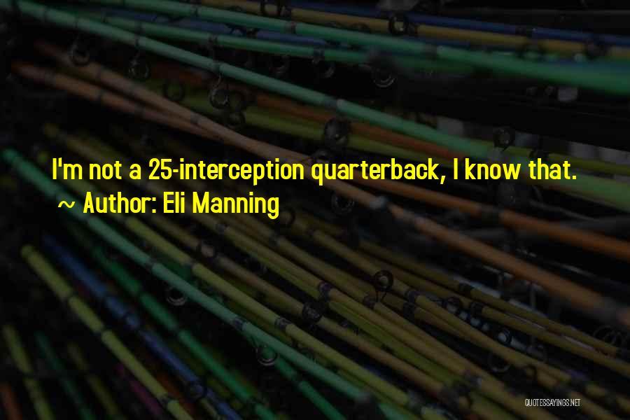 Eli Manning Quotes: I'm Not A 25-interception Quarterback, I Know That.