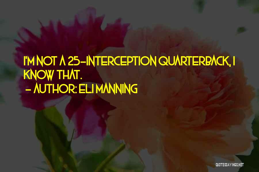 Eli Manning Quotes: I'm Not A 25-interception Quarterback, I Know That.