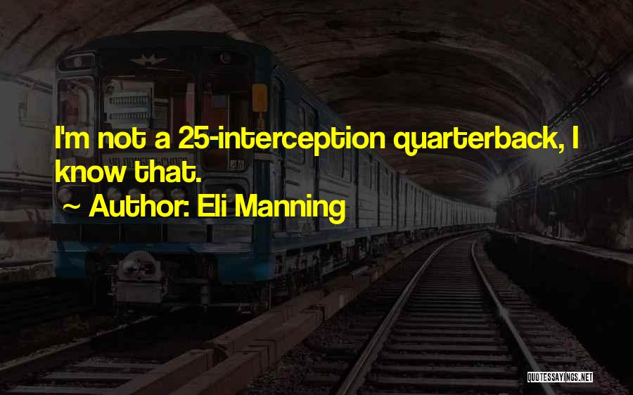 Eli Manning Quotes: I'm Not A 25-interception Quarterback, I Know That.