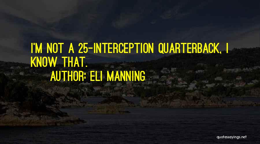 Eli Manning Quotes: I'm Not A 25-interception Quarterback, I Know That.