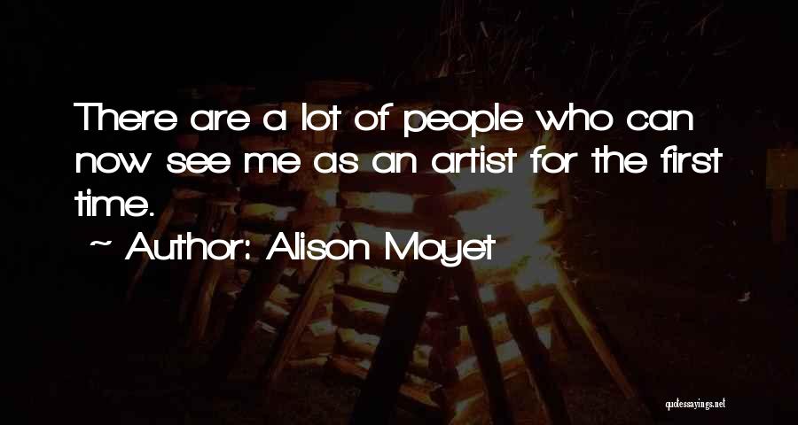 Alison Moyet Quotes: There Are A Lot Of People Who Can Now See Me As An Artist For The First Time.