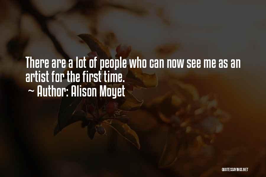 Alison Moyet Quotes: There Are A Lot Of People Who Can Now See Me As An Artist For The First Time.