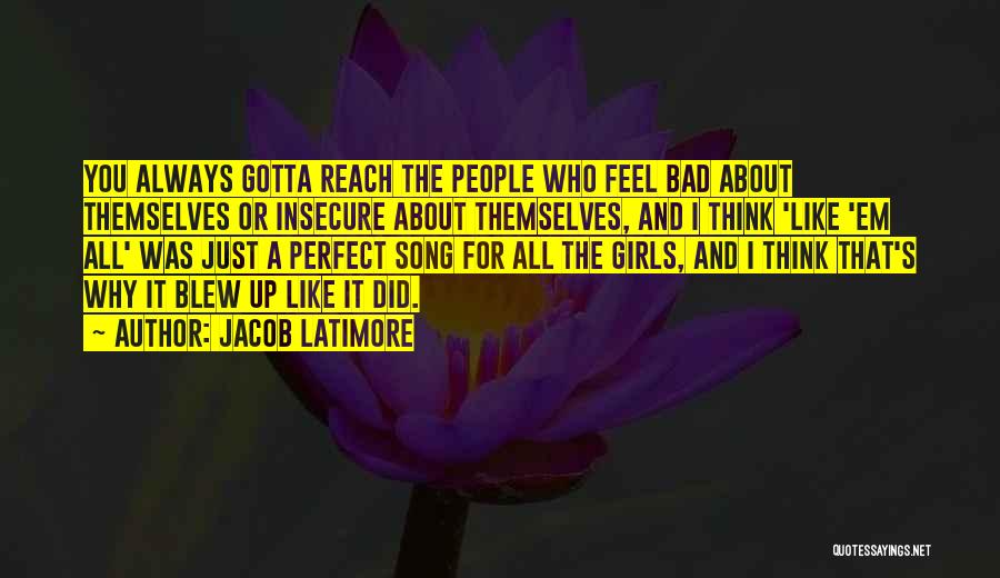 Jacob Latimore Quotes: You Always Gotta Reach The People Who Feel Bad About Themselves Or Insecure About Themselves, And I Think 'like 'em