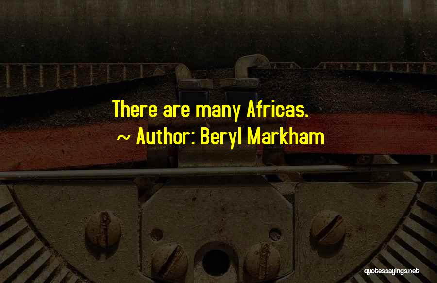 Beryl Markham Quotes: There Are Many Africas.