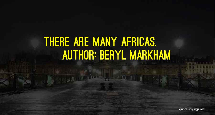 Beryl Markham Quotes: There Are Many Africas.