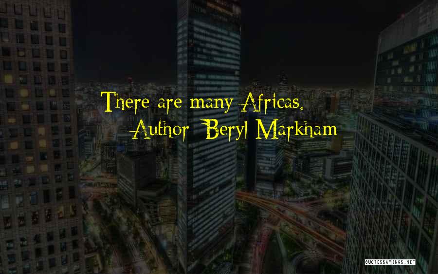 Beryl Markham Quotes: There Are Many Africas.