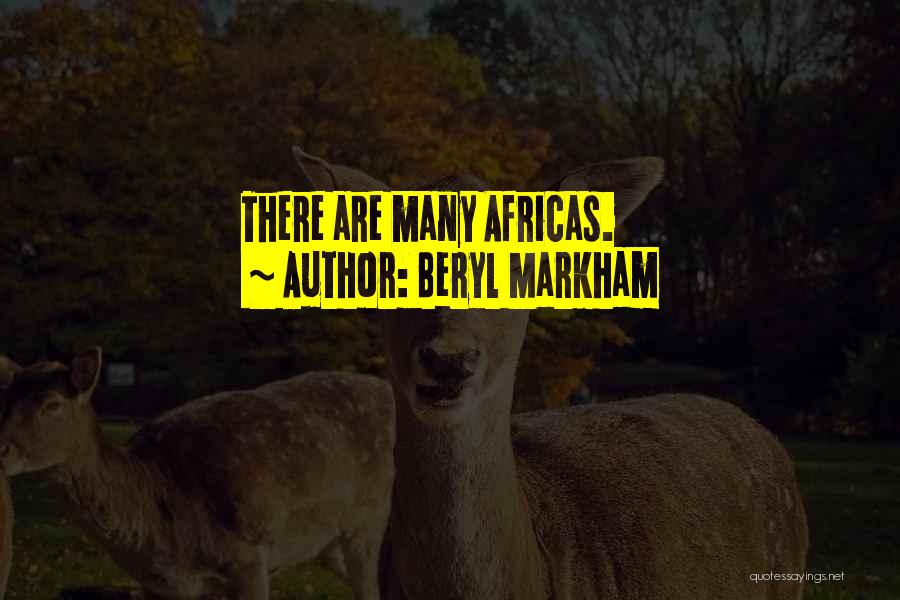 Beryl Markham Quotes: There Are Many Africas.