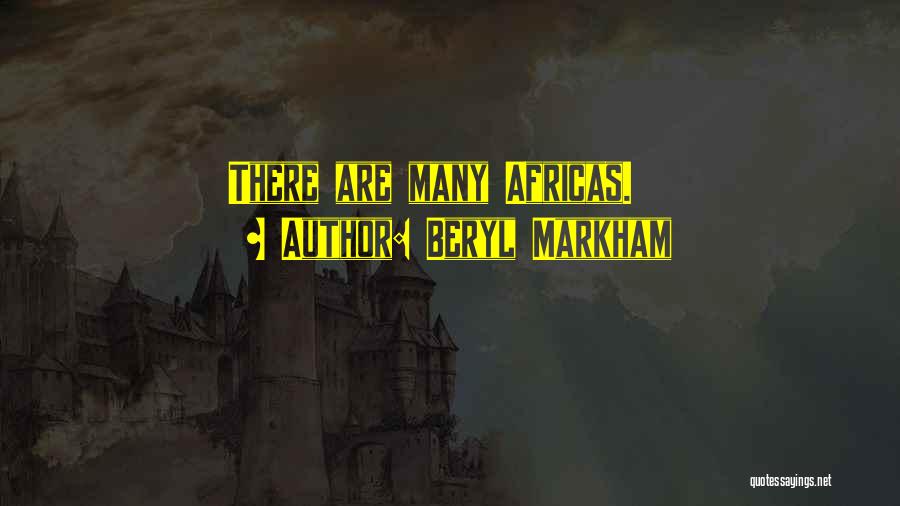 Beryl Markham Quotes: There Are Many Africas.