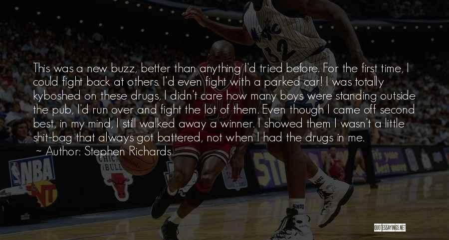 Stephen Richards Quotes: This Was A New Buzz, Better Than Anything I'd Tried Before. For The First Time, I Could Fight Back At