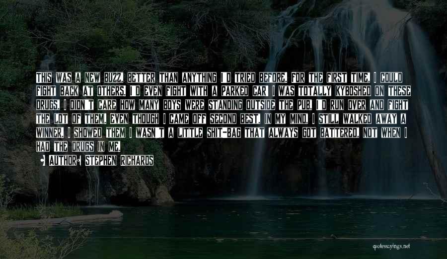 Stephen Richards Quotes: This Was A New Buzz, Better Than Anything I'd Tried Before. For The First Time, I Could Fight Back At