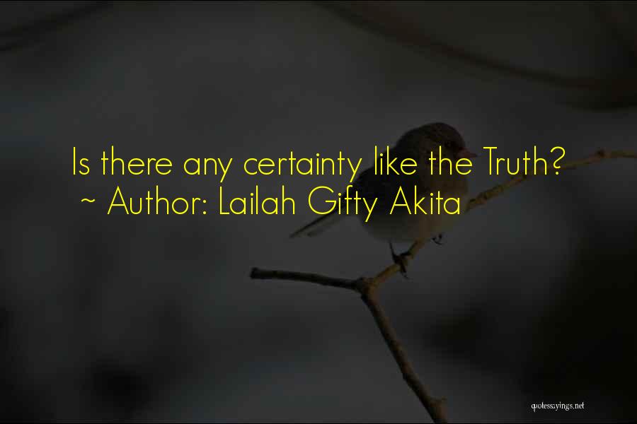 Lailah Gifty Akita Quotes: Is There Any Certainty Like The Truth?