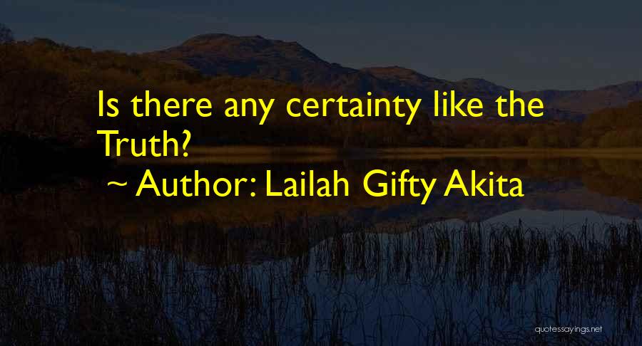 Lailah Gifty Akita Quotes: Is There Any Certainty Like The Truth?