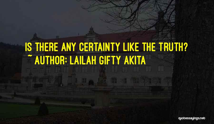Lailah Gifty Akita Quotes: Is There Any Certainty Like The Truth?