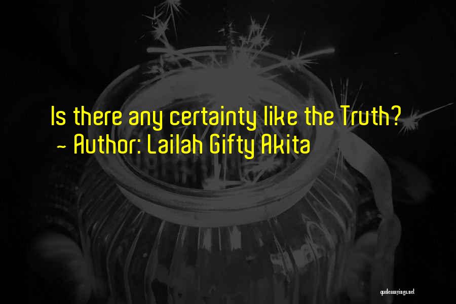 Lailah Gifty Akita Quotes: Is There Any Certainty Like The Truth?
